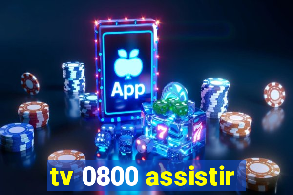 tv 0800 assistir